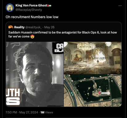 Behind the Bastards - King Von Force Ghost Oh recruitment Numbers low low Reality May 26 Saddam Hussein confirmed to be the antagonist for Black Ops 6, look at how far we've come Ca Bla RealityukRsalityuk Uth Es 1M Views Rbal Yuk Real YukRealtyuk